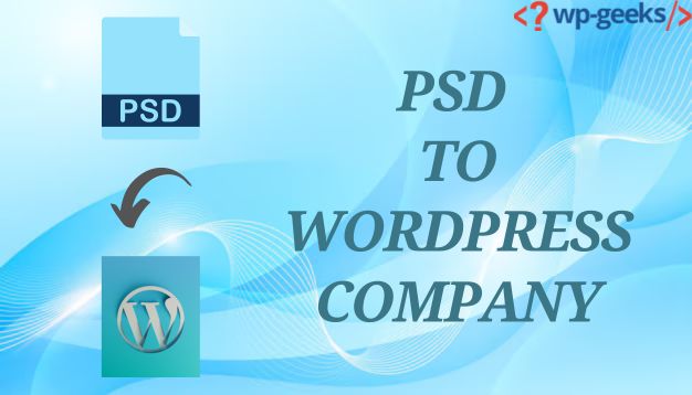 Expert Psd To Wordpress Conversion: Your Trusted Company